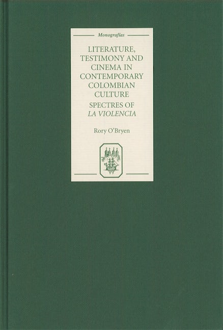 Book cover image for Literature, Testimony and Cinema in Contemporary Colombian Culture ISBN: 9781855661783